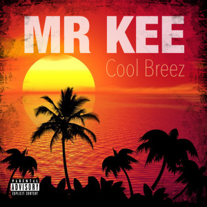 ดาวน์โหลดและฟังเพลง Cool Breez (Explicit) พร้อมเนื้อเพลงจาก Mr. Kee