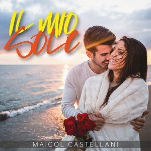 ดาวน์โหลดและฟังเพลง Il mio sole พร้อมเนื้อเพลงจาก Maicol Castellani