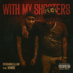 Listen to With My Shooters (Explicit) song with lyrics from redganglillaw