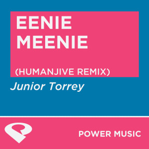 ดาวน์โหลดและฟังเพลง Eenie Meenie (Humanjive Remix Radio Edit) พร้อมเนื้อเพลงจาก Power Music Workout