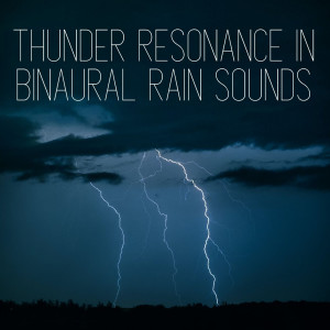 Thunder Resonance in Binaural Rain Sounds dari Thunder Storm