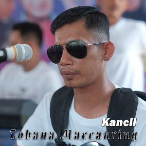 Dengarkan lagu TOBANA MACCANRING nyanyian Kancil dengan lirik