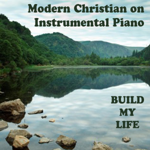 Modern Christian on Instrumental Piano - Build My Life