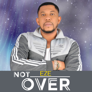 Dengarkan Not Over lagu dari Eze dengan lirik