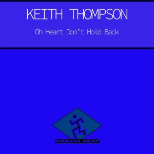Listen to Oh Heart Don't Hold Back (Jtv Dubby Mix) song with lyrics from Keith Thompson