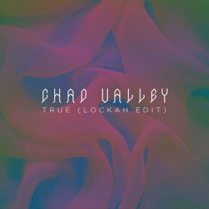 Chad Valley的專輯True (Lockah Edit)