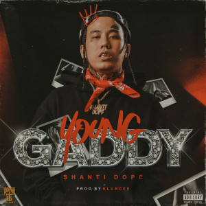 收听Shanti Dope的Young Gaddy (Explicit)歌词歌曲