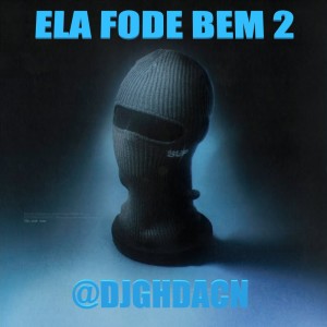 อัลบัม ELA FODE BEM 2 (Explicit) ศิลปิน djghdacn