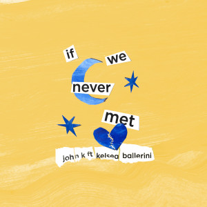 收聽John K的if we never met歌詞歌曲