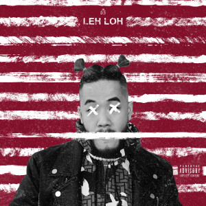 Album Leh Loh (Explicit) from Shigga Shay