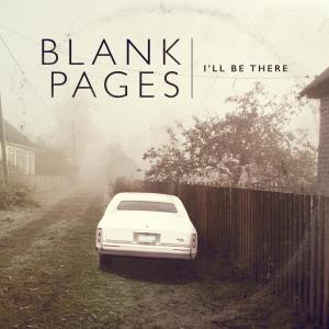 收聽Blank Pages的I'll Be There歌詞歌曲