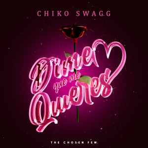 อัลบัม Dime Que Me Quieres ศิลปิน Chiko Swagg