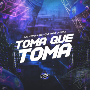Listen to TOMA QUE TOMA (Explicit) song with lyrics from MC VITIN DA DZ7