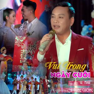 ดาวน์โหลดและฟังเพลง Vui Trong Ngày Cưới พร้อมเนื้อเพลงจาก Lê Hùng Cường