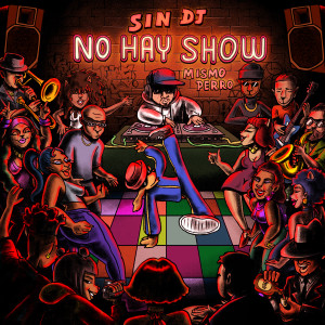 ดาวน์โหลดและฟังเพลง Sin Dj no hay show พร้อมเนื้อเพลงจาก Mismo Perro