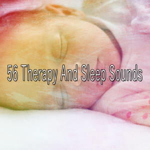 Album 56 Therapy and Sleep Sounds oleh Relaxing Music Therapy