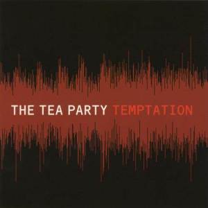 ดาวน์โหลดและฟังเพลง Temptation พร้อมเนื้อเพลงจาก The Tea Party