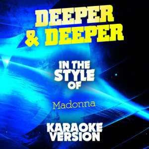 收聽Ameritz Audio Karaoke的Deeper & Deeper (In the Style of Madonna) [Karaoke Version]歌詞歌曲