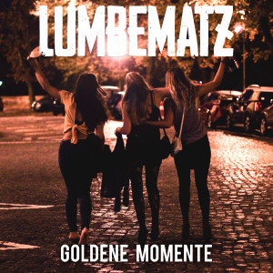 Listen to Goldene Momente song with lyrics from Lumbematz