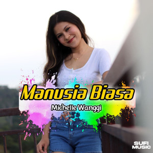 Dengarkan Manusia Biasa lagu dari MICHELLE WANGGI dengan lirik