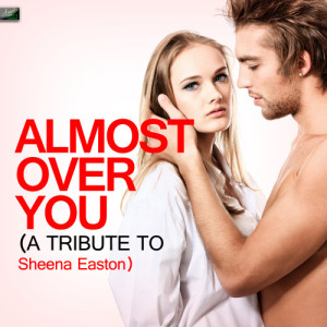 收聽Ameritz Tribute Standards的Almost Over You (A Tribute to Sheena Easton)歌詞歌曲