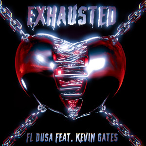 อัลบัม Exhausted (feat. Kevin Gates) ศิลปิน FL Dusa