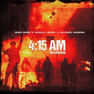 收聽Sami Amiri的4:15 AM in Karachi (Explicit)歌詞歌曲