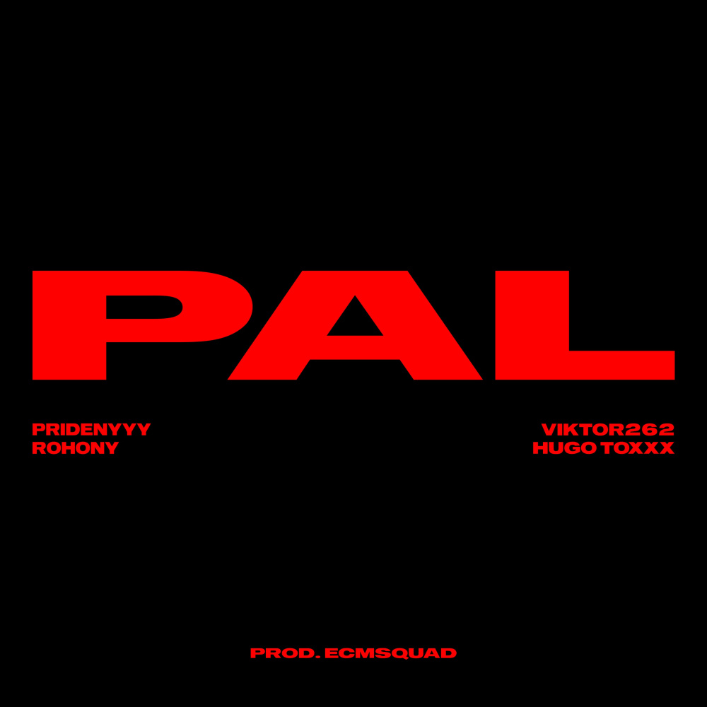 PAL (feat. Hugo Toxxx, Rohony) (Explicit)