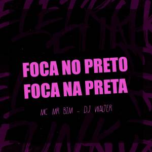 ดาวน์โหลดและฟังเพลง FOCA NO PRETO, FOCA NA PRETA พร้อมเนื้อเพลงจาก Mc Mr. Bim