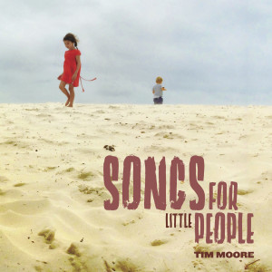 Tim Moore的專輯Songs for Little People