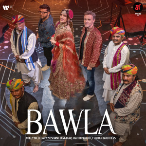 อัลบัม Bawla (feat. Khan Brothers) [Maati S1] ศิลปิน Mikey McCleary