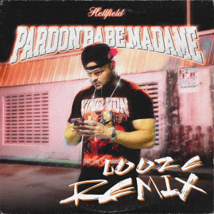 Hellfield的專輯Pardon Babe Madame (LOOZE REMIX) [Explicit]