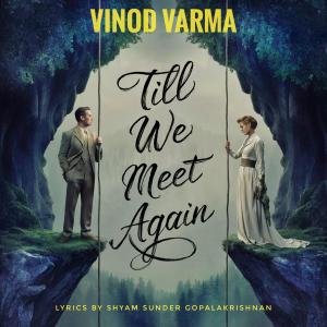收聽Vinod Varma的TILL WE MEET AGAIN歌詞歌曲