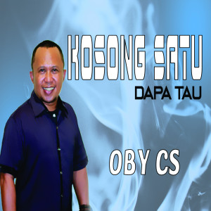 Dengarkan Kosong Satu Dapa Tau lagu dari Oby Cs dengan lirik