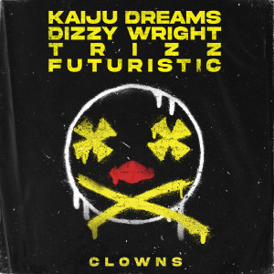 收聽Kaiju Dreams的Clowns (Explicit)歌詞歌曲