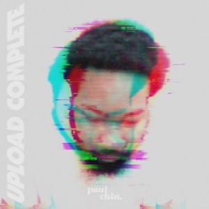 收聽Paul Chin的Upload Complete歌詞歌曲