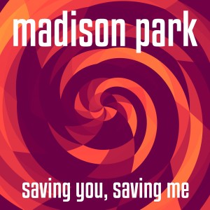 Madison Park的專輯Saving You, Saving Me