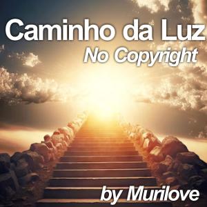 收聽Murilove的Caminho da Luz歌詞歌曲