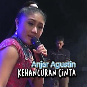 Dengarkan lagu Kehancuran Cinta (Explicit) nyanyian Anjar Agustin dengan lirik