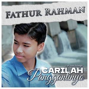 Listen to Carilah Panggantinyo song with lyrics from Fathur Rahman