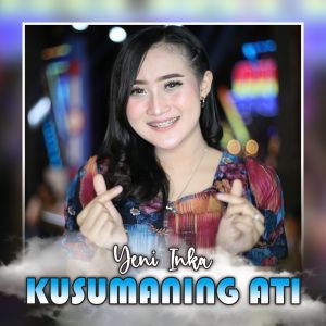 Dengarkan Kusumaning Ati (Koplo Version) lagu dari Yeni Inka dengan lirik