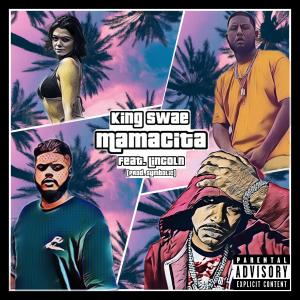 收聽King Swae的Mamacita (feat. Lincoln & Symbolic) (Explicit)歌詞歌曲