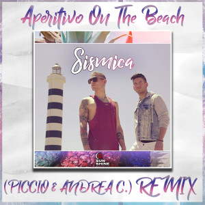 Listen to Aperitivo on the Beach (Piccio & Andrea C. Remix) song with lyrics from Sismica