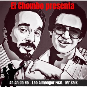 Leo Almengor的專輯Ah Ah Oh No (feat. Mr. Saik & El Chombo)