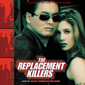 อัลบัม The Replacement Killers (Original Motion Picture Score) ศิลปิน Harry Gregson-Williams