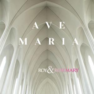 Listen to Ave Maria song with lyrics from Roy &amp; Rosemary