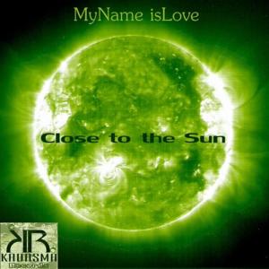 收聽MyName IsLove的Close to the Sun歌詞歌曲