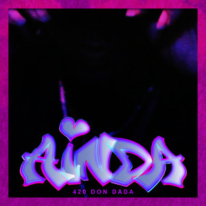 ดาวน์โหลดและฟังเพลง AINDA พร้อมเนื้อเพลงจาก 420 DON DADA