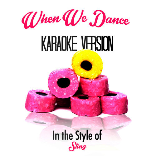When We Dance (In the Style of Sting) [Karaoke Version] (Karaoke Version)