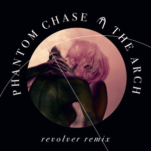 Dengarkan lagu Phantom Chase (Revolver Remix) nyanyian The Arch dengan lirik